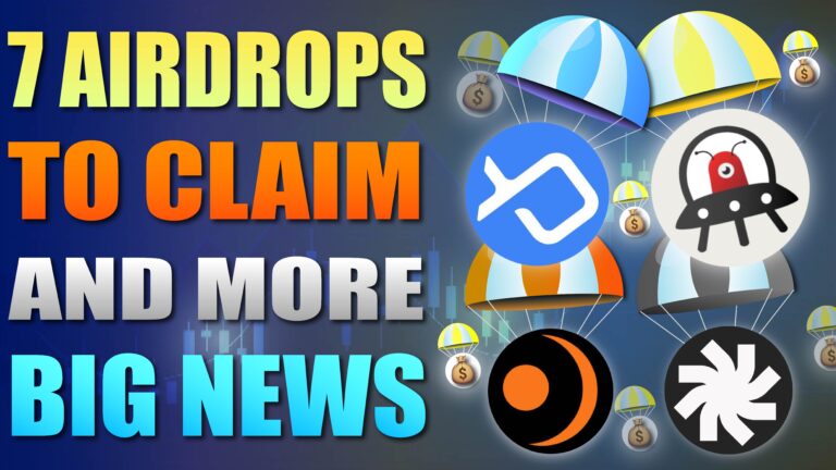 7 Airdrops To Claim and Big Airdrop News - MUST SEE