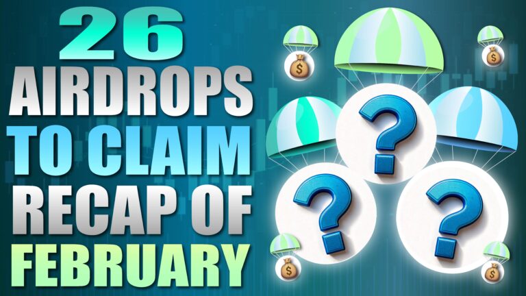 26 Airdrops To Claim Recap of February - And what to do Next